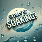 What is soaking? Uses, benefits, and applications